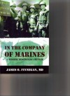 In The Company of Marines - A Surgeon Rememers Vietnam - Finnegan MD, James O., Linda Finnegan, Jan Herman