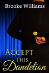 Accept This Dandelion - Brooke Williams