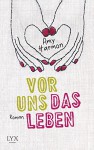 Vor uns das Leben - Amy Harmon, Corinna Wieja, Jeannette Bauroth