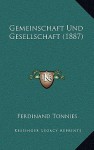 Gemeinschaft Und Gesellschaft (1887) - Ferdinand Tönnies