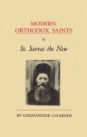 St. Savvas the New: Remarkable ascetic, confessor, spiritual guide (Modern Orthodox saints) - Constantine Cavarnos