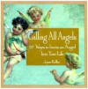 Calling All Angels!: 57 Ways to Invite an Angel into Your Life - Joyce Keller