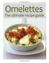 Omelettes: The Ultimate Recipe Guide - Over 30 Delicious & Best Selling Recipes - Susan Hewsten