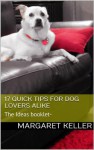 17 Quick Tips For Dog Lovers Alike - Margaret Keller