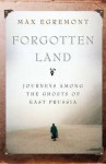 Forgotten Land: Journeys Among the Ghosts of East Prussia - Max Egremont