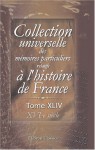 Collection universelle des mémoires particuliers relatifs à l'histoire de France: Tome 44. XVI-e siècle (French Edition) - Unknown Author