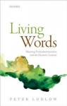 Living Words: Meaning Underdetermination and the Dynamic Lexicon - Peter Ludlow