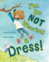 I'm So Not Wearing a Dress! - Mai S Kemble