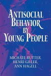 Antisocial Behavior by Young People: A Major New Review - Michael Rutter, Ann Hagell