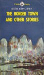 The Border Town and Other Stories - Shen Congwen, Gladys Yang