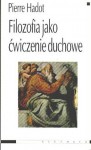 Filozofia jako ćwiczenie duchowe - Pierre Hadot, Piotr Domański