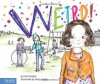 Weird!: Book 1 (The Weird! Series) - Erin Frankel, Paula Heaphy