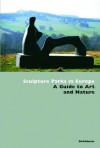 Sculpture Parks in Europe: A Guide to Art and Nature - Jimena Blazquez