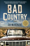 Bad Country: A Novel - C. B. McKenzie