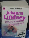 Liebe Unter Heisser Sonne ;Die Sprache Des Herzens ; Sündige Liebe: 3 Romane In Einem Band - Johanna Lindsey