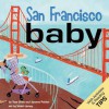 San Francisco Baby: A Local Baby Book - Tess Shea, Jerome Pohlen, Violet Lemay