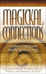 Magickal Connections: Creating a Lasting and Healthy Spiritual Group - Lisa McSherry