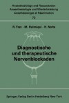 Diagnostische Und Therapeutische Nervenblockaden: Fortbildungsveranstaltung Am 6./7. Oktober 1971 in Mainz - Rudolf Frey