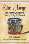 Rebel at Large: The Diary of Confederate Deserter Philip Van Buskirk - Philip Van Buskirk, B.R. Burg