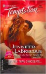 Better Than Chocolate (Mills & Boon Sensual Romance, #237) - Jennifer LaBrecque