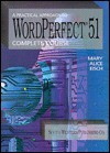 A Practical Approach to WordPerfect 5.1 : Complete Course - Mary Alice Eisch