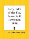 Fairy Tales of the Slav Peasants and Herdsmen - Aleksander Chodźko