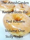 The Amish Garden: Recipes from the Test Kitchen: Volume One - Sicily Yoder