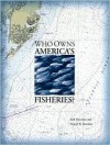 Who Owns America's Fisheries? - Daniel Bromley, Seth Macinko