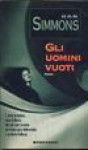 Gli uomini vuoti - Dan Simmons