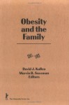 Obesity And The Family - David Kallen, Marvin B. Sussman