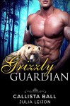 Grizzly Guardian - Julia Leijon, Callista Ball