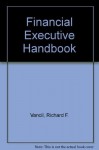 Financial Executive's Handbook - Richard F. Vancil