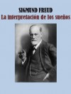 La interpretación de los sueños - Sigmund Freud