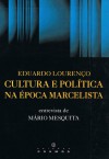 Cultura e Política na Época Marcelista - Eduardo Lourenço, Mário Mesquita