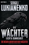 Die Wächter - Licht und Dunkelheit: Roman (Die neuen Abenteuer der Wächter, Band 1) - Sergej Lukianenko, Christiane Pöhlmann