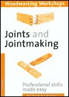 Joints and Jointmaking: (Woodworking Workshops Series) Professional Skills Made Easy--Includes Handy Tools Directory - Hamlyn