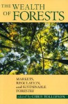 The Wealth of Forests: Markets, Regulations, and Sustainable Forestry - Chris Tollefson