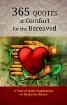 365 Quotes of Comfort for the Bereaved: A Year of Daily Inspiration to Heal Your Heart - Lora C Mercado