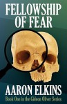 Fellowship of Fear (Book One of the Gideon Oliver Series) - Aaron Elkins