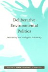 Deliberative Environmental Politics: Democracy and Ecological Rationality - Walter F. Baber