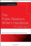 The Public Relations Writer's Handbook: The Digital Age - Merry Aronson, Don Spetner, Carol Ames