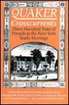 Quaker Crosscurrents: Three Hundred Years of Friends in the New York Yearly Meetings - Hugh Barbour