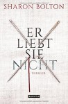 Er liebt sie nicht: Thriller - Sharon Bolton, Marie-Luise Bezzenberger