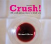 Crush!: Issue One: 100 South African Wines to Drink Now - Michael Olivier