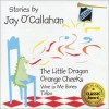 The Little Dragon and Orange Cheeks - Jay O'Callahan