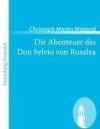 Die Abenteuer des Don Sylvio von Rosalva: Eine Geschichte worin alles Wunderbare natürlich zugeht - Christoph Martin Wieland