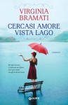 Cercasi amore vista lago - Virginia Bramati