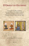 D'Orient En Occident: Les Recueils de Fables Enchassees Avant Les Mille Et Une Nuits de Galland (Barlaam Et Josaphat, Calila Et Dimna, Disciplina Clericalis, Roman Des Sept Sages) - Yasmina Foehr-Janssens, Marion Uhlig