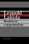 Rozhovor s nepriateľom - Leopold Lahola