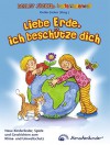 Liebe Erde, ich beschütze dich: Neue Kinderlieder, Spiele, Geschichten und Wissenswertes zum Klima- und Umweltschutz - Detlev Jöcker, Sabine Seyffert, Jutta Nymphius, Barbara Stachuletz